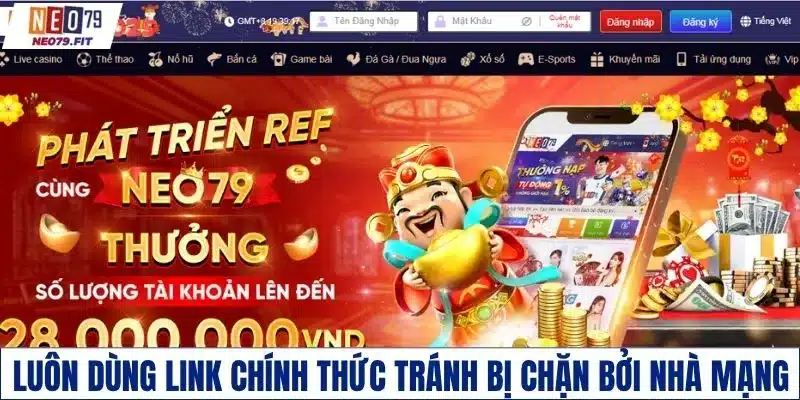 Luôn dùng link chính thức tránh bị chặn bởi nhà mạng