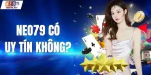 NEO79 có uy tín không?