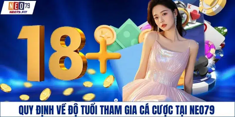 Quy định về độ tuổi tham gia cá cược tại NEO79 